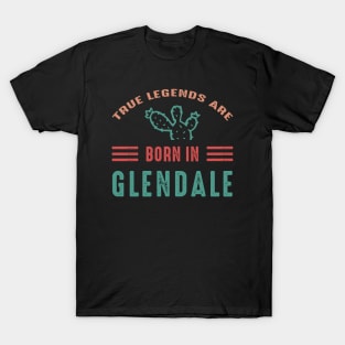 Arizona Glendale True Legends are born in Glendale Arizona T-Shirt